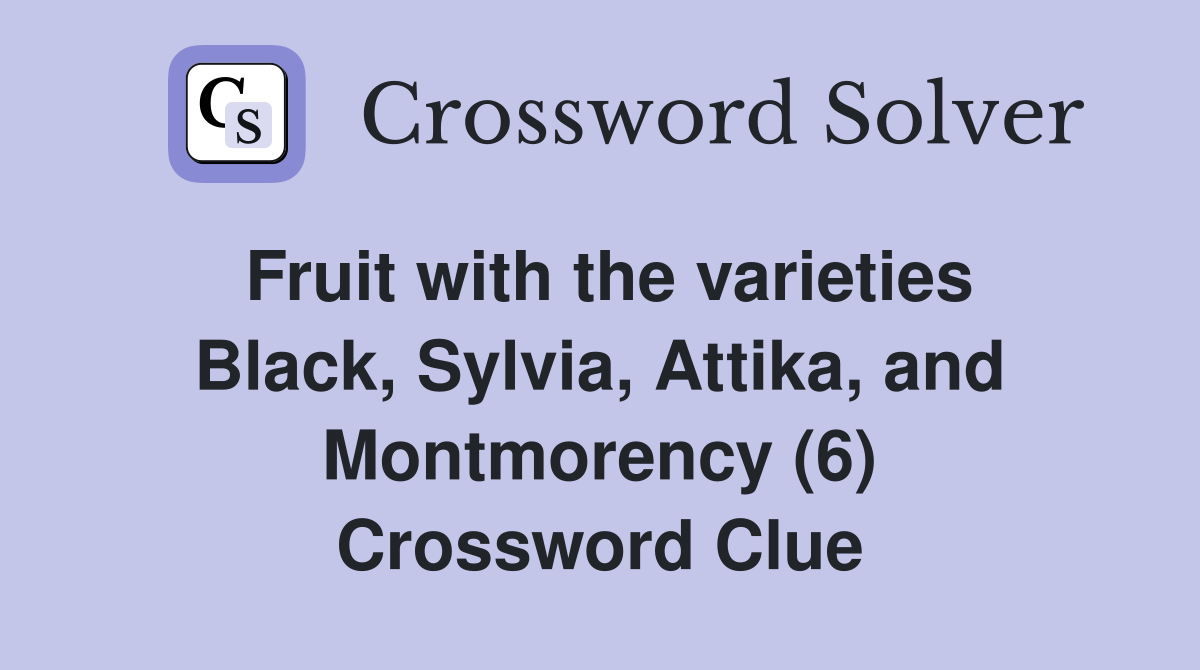 Fruit with the varieties Black, Sylvia, Attika, and Montmorency (6
